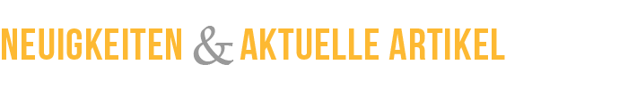 Neuigkeiten und aktuelle Artikel